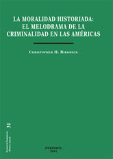 MORAL HISTORIADA EL MELODRAMA DE LA CRIMINALIDAD EN LAS AME - 9788490851524